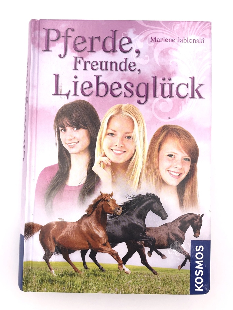 Pferde, Freunde, Liebesglück